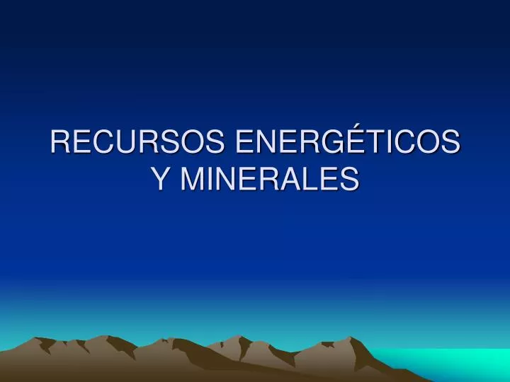 recursos energ ticos y minerales