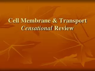 Cell Membrane &amp; Transport Censational Review