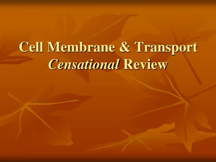 cell membrane transport censational review