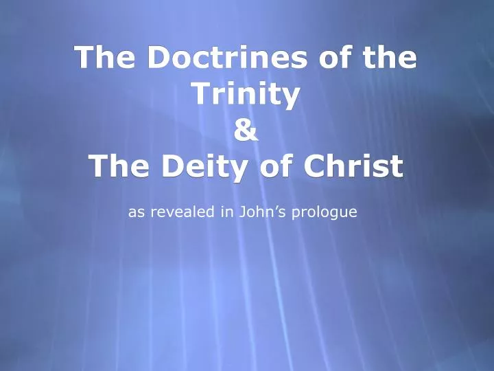 the doctrines of the trinity the deity of christ