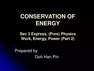 CONSERVATION OF ENERGY Sec 3 Express, (Pure) Physics Work, Energy, Power (Part 2)