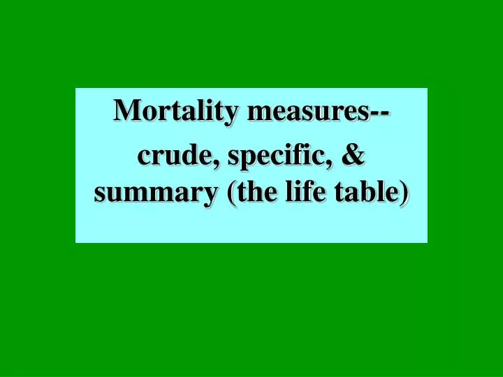 mortality measures crude specific summary the life table