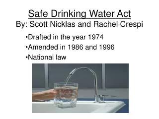 Safe Drinking Water Act By: Scott Nicklas and Rachel Crespi