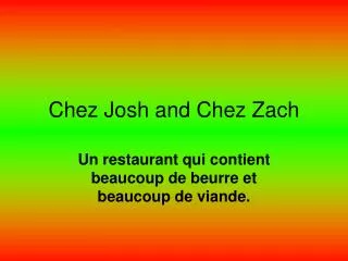 chez josh and chez zach