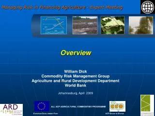Overview William Dick Commodity Risk Management Group Agriculture and Rural Development Department