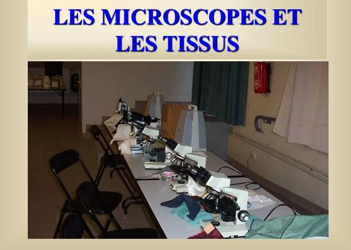 les microscopes et les tissus
