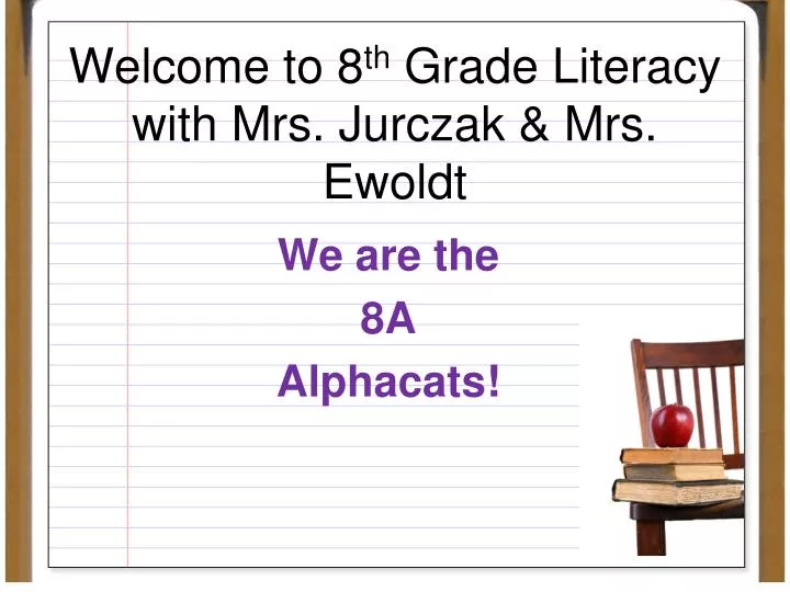 welcome to 8 th grade literacy with mrs jurczak mrs ewoldt