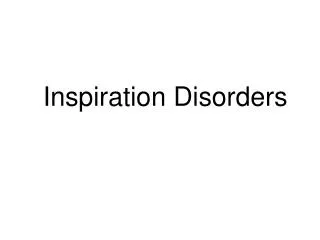 Inspiration Disorders