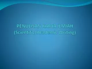 PENULISAN KARYA ILMIAH (Scientific/Academic Writing)