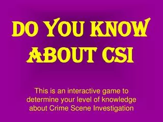 Do You Know About CSI