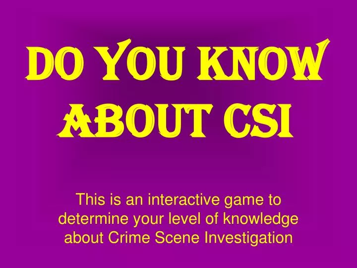 do you know about csi