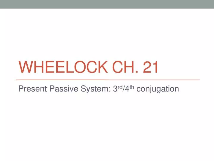 wheelock ch 21