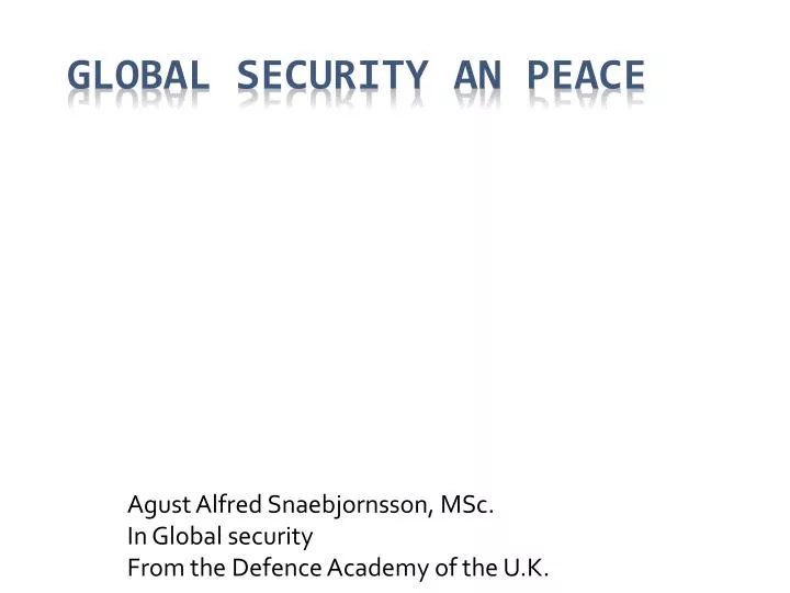 agust alfred snaebjornsson msc in global security from the defence academy of the u k