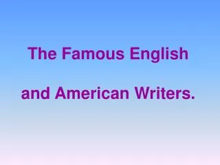 The Famous English and American Writers.