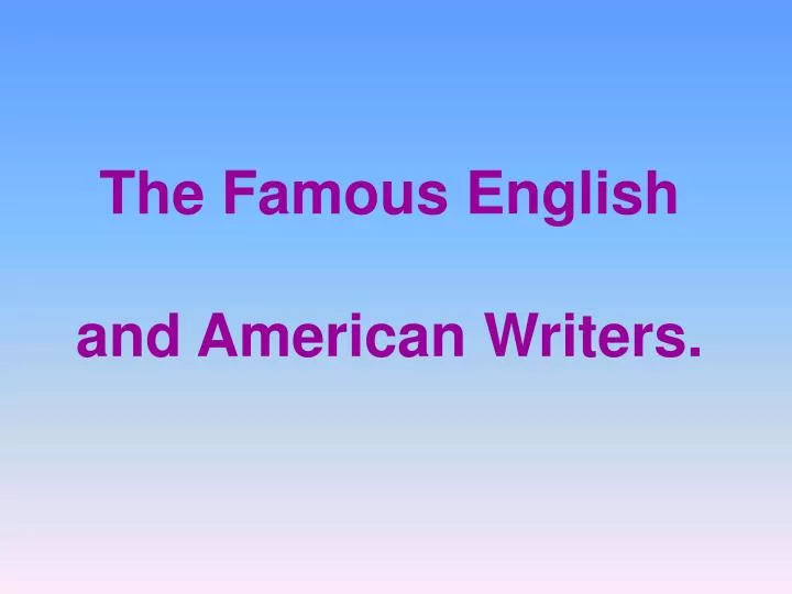 the famous english and american writers