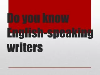 Do you know English-speaking writers