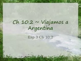 ch 10 2 viajamos a argentina