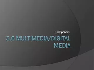 3.6 Multimedia/Digital Media