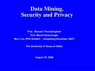 Data Mining, Security and Privacy