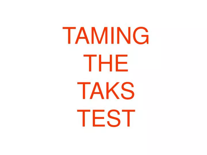 taming the taks test