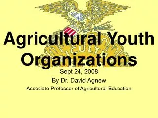 Sept 24, 2008 By Dr. David Agnew Associate Professor of Agricultural Education