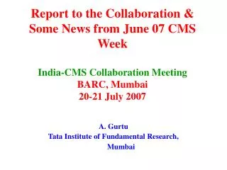 A. Gurtu Tata Institute of Fundamental Research, Mumbai