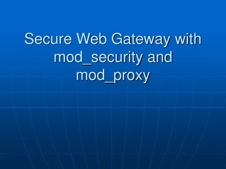 secure web gateway with mod security and mod proxy