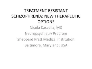 TREATMENT RESISTANT SCHIZOPHRENIA: NEW THERAPEUTIC OPTIONS