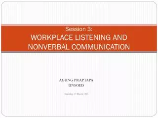 Session 3: WORKPLACE LISTENING AND NONVERBAL COMMUNICATION