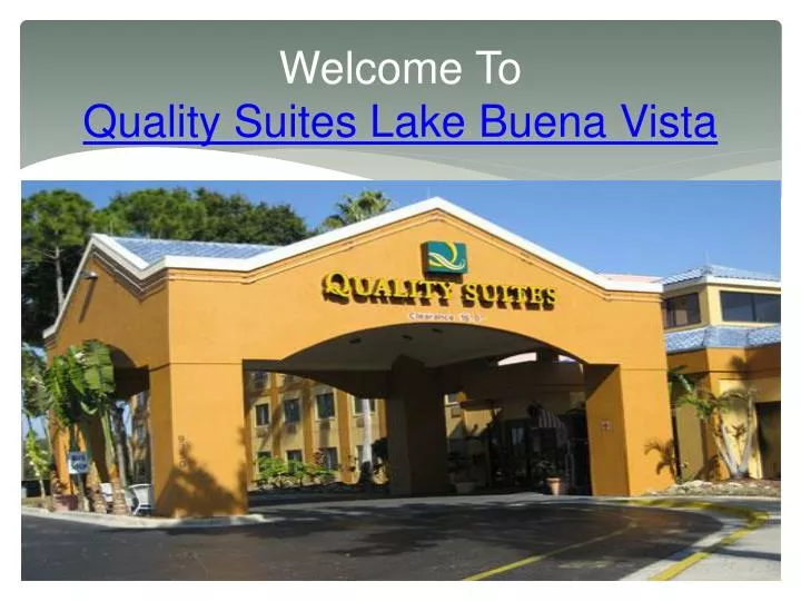 welcome to quality suites lake buena vista