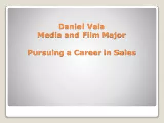 Daniel Vela Media and Film Major Pursuing a Career in Sales