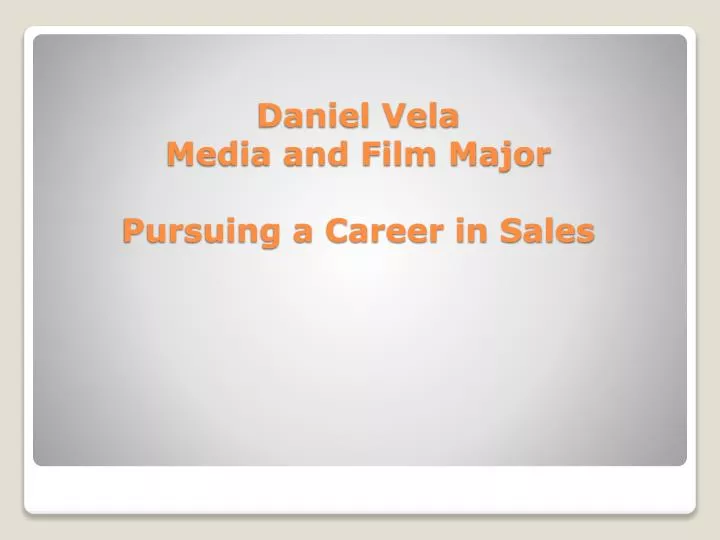 daniel vela media and film major pursuing a career in sales