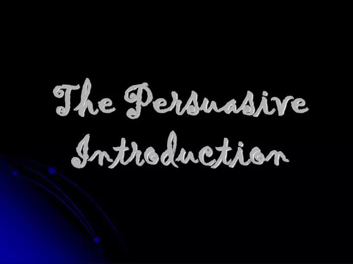 the persuasive introduction