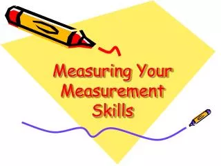 Measuring Your Measurement Skills