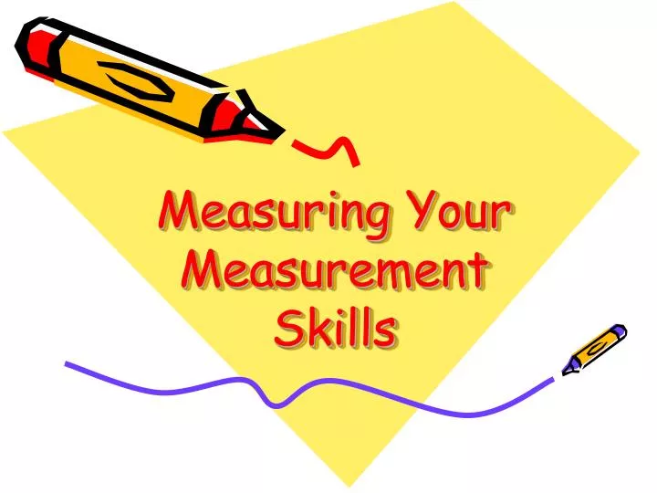 measuring your measurement skills