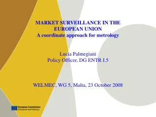 MARKET SURVEILLANCE IN THE EUROPEAN UNION A coordinate approach for metrology Lucia Palmegiani