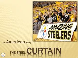 THE STEEL Curtain