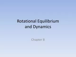 Rotational Equilibrium and Dynamics