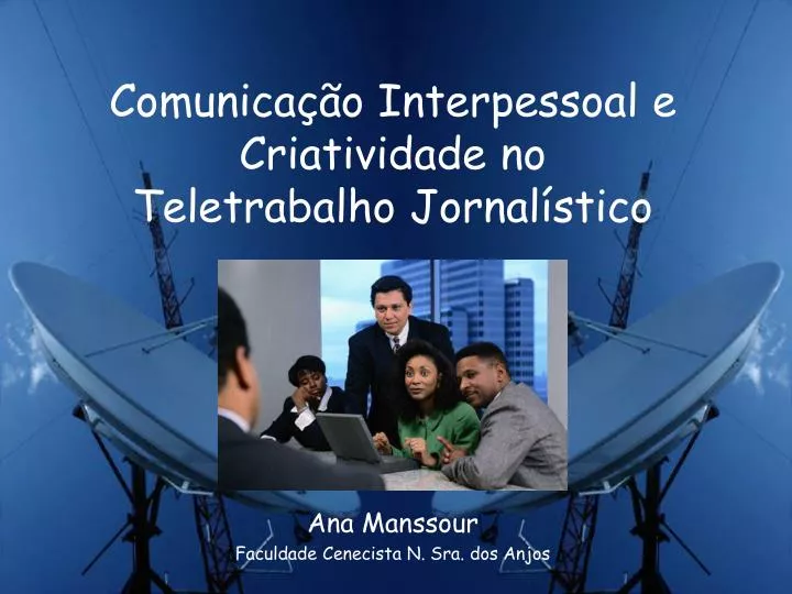 comunica o interpessoal e criatividade no teletrabalho jornal stico