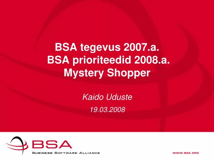 bsa tegevus 2007 a bsa prioriteedid 2008 a mystery shopper