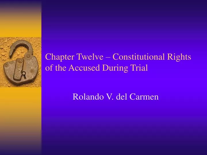 chapter twelve constitutional rights of the accused during trial