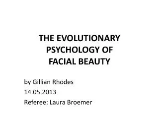 THE EVOLUTIONARY PSYCHOLOGY OF FACIAL BEAUTY
