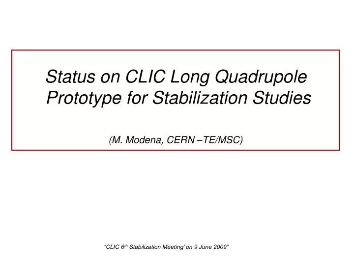 status on clic long quadrupole prototype for stabilization studies m modena cern te msc