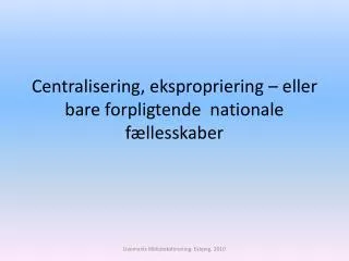 centralisering ekspropriering eller bare forpligtende nationale f llesskaber