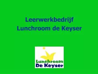 Leerwerkbedrijf Lunchroom de Keyser