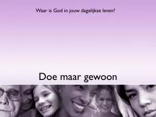 waar is god in jouw dagelijkse leven