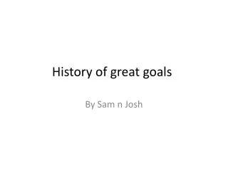 History of great goals