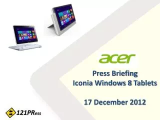 Press Briefing Iconia Windows 8 Tablets 17 December 2012