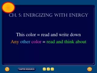 Ch. 5: Energizing With Energy This color = read and write down