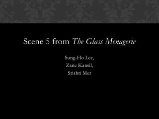 Scene 5 from The Glass Menagerie Sung-Ho Lee, Zane Kansil , Srishti Mer